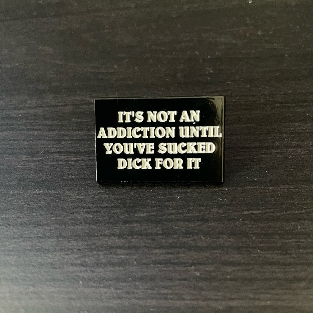 🥵RESTOCK “Not an Addiction”Enamel Pin
